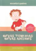 NUEVAS TECNOLOGIAS: NUEVAS ADICCIONES: GUIA PEDAGOGICA CON CASOS PRACTICOS (ESCUELA DE PADRES) de PUYOL PEREZ, ANDRES 