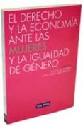 EL DERECHO Y LA ECONOMIA ANTE LAS MUJERES Y LA IGUALDAD DE GENERO di VV.AA. 