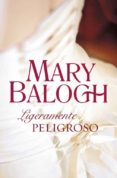 LIGERAMENTE PELIGROSO de BALOGH, MARY 