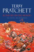 EL PAIS DEL FIN DEL MUNDO (MUNDODISCO 22 / RINCEWIND 6 / LOS MAGO S 8) de PRATCHETT, TERRY 