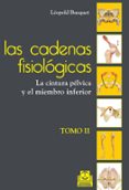 LAS CADENAS FISIOLOGICAS (TOMO II): LA CINTURA PELVICA Y EL MIEMB RO INFERIOR  (ANTES TOMO IV) di BUSQUET, LEOPOLD 