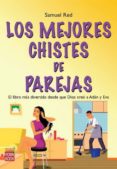 LOS MEJORES CHISTES DE PAREJAS: EL LIBRO MS DIVERTIDO DESDE QUE D IOS CREO A ADAN Y EVA de RED, SAMUEL 