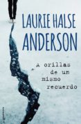 A ORILLAS DE UN MISMO RECUERDO de ANDERSON, LAURIE HALSE 