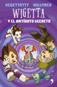 WIGETTA Y EL ANTIDOTO SECRETO de VEGETTA777  WILLYREX 