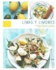 LIMAS Y LIMONES: 75 IDEAS BRILLANTES Y SABROSAS PARA COCINAR CON CITRICOS di VV.AA