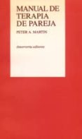 MANUAL DE TERAPIA DE PAREJA de MARTIN, PETER A. 