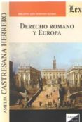 DERECHO ROMANO Y EUROPA di CASTRESANA HERRERO, AMELIA 