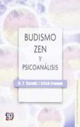 BUDISMO ZEN Y PSICOANALISIS de FROMM, ERICH  SUZUKI, D.T. 