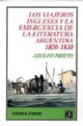 VIAJEROS INGLESES Y LA EMERGENCIA DE LA LITERATURA ARGENTINA (182 0-1850) di PRIETO, ADOLFO 