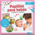 PAPILLAS PARA BEBES CASERAS Y FACILES di VV.AA. 