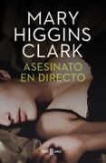 ASESINATO EN DIRECTO de HIGGINS CLARK, MARY   HIGGINS CLARK, MARY  HIGGINS CLARK, MARY 