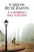 LA SOMBRA DEL VIENTO de RUIZ ZAFON, CARLOS 
