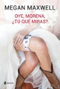 OYE, MORENA, TU QUE MIRAS? de MAXWELL, MEGAN 