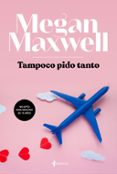 TAMPOCO PIDO TANTO de MAXWELL, MEGAN 