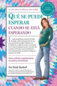 QUE SE PUEDE ESPERAR CUANDO SE ESTA ESPERANDO de MURKOFF, HEIDI 