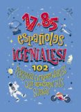 17+85 ESPAOLES GENIALES!: 102 PERSONAS EXTRAORDINARIAS QUE ALCA NZARON SUS SUEOS di MOYA MOYA, JOSE MARIA MOYA MOYA, MABEL 