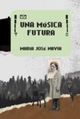 Una Música Futura Por Maria Jose Navia, Tapa Blanda