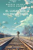 EL LUGAR QUE NOS PROMETIMOS (NOVELA) de SHINKAI, MAKOTO 