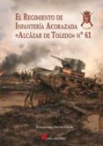 EL REGIMIENTO DE INFANTERIA ACORAZADA ALCAZAR DE TOLEDO N 61 di DACOBA CERVIO, FRANCISCO JOSE 