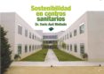 SOSTENIBILIDAD EN CENTROS SANITARIOS de AULI MELLADO, ENRIC 