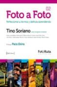 FOTO A FOTO 2: PERFECCIONA TU TECNICA Y DISFRUTA APRENDIENDO di SORIANO, TINO 