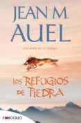 LOS REFUGIOS DE PIEDRA (LOS HIJOS DE LA TIERRA 5) de AUEL, JEAN M. 