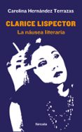 CLARICE LISPECTOR: LA NAUSEA LITERARIA di HERNANDEZ TERRAZAS, CAROLINA 