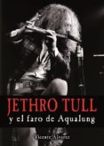 JETHRO TULL Y EL FARO DE AQUALUNG di ALVAREZ, VICENTE 