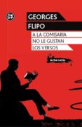 A LA COMISARIA NO LE GUSTAN LOS VERSOS di FLIPO, GEORGES 