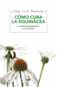 COMO CURA LA EQUINACEA de BERDONCES, JOSEP LLUIS 