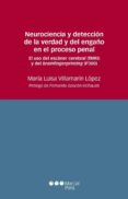 NEUROCIENCIA Y DETECCION DE LA VERDAD Y DEL ENGAO EN EL PROCESO PENAL de VILLAMARIN LOPEZ, MARIA LUISA 