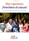 HAY ESPERANZA. VENCIMOS AL CANCER!! di VV.AA. 