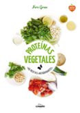 PROTEINAS VEGETALES: 66 RECETAS ANTIOXIDANTES de GREEN, FERN 