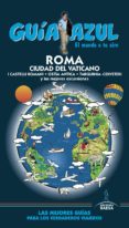 ROMA Y CIUDAD DEL VATICANO 2016 (GUIA AZUL) (6 ED.) de INGELMO SANCHEZ, ANGEL 