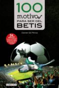 100 Motivos Para Ser Del Betis (ebook)