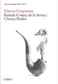 NUEVAS GREGUERIAS (2 ED.) de GOMEZ DE LA SERNA, RAMON  MADOZ, CHEMA 
