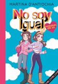 NO SOY IGUAL 2: ENFRENTADAS OTRA VEZ! de D ANTIOCHIA, MARTINA 