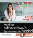 AUXILIAR ADMINISTRATIVO/A. AYUNTAMIENTO DE MADRID. TEMARIO VOL. I di VV.AA. 