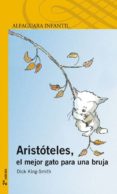 ARISTOTELES, EL MEJOR GATO PARA UNA BRUJA de KING-SMITH, DICK 