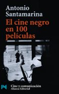 EL CINE NEGRO EN 100 PELICULAS de SANTAMARINA, ANTONIO 