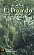 EL DORADO: CRONICA DE LA EXPEDICION DE PEDRO DE URSUA Y LOPE DE A GUIERRE de VAZQUEZ, FRANCISCO 