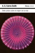 SIETE PISTAS SOBRE EL ORIGEN DE LA VIDA: UNA HISTORIA CIENTIFICA EN CLAVE DETECTIVESCA de CAIRNS-SMITH, A. G. 