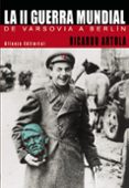 LA II GUERRA MUNDIAL DE VARSOVIA A BERLIN de ARTOLA, RICARDO 
