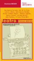 TEATRO. PIEZAS BREVES: CURSO 2014-2015 di VV.AA. 