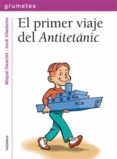 EL PRIMER VIAJE DEL ANTITETANIC de DESCLOT, MIQUEL 
