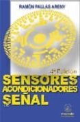 SENSORES Y ACONDICIONADORES DE SEAL (4 ED.) di PALLAS ARENY, RAMON 