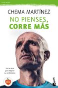 NO PIENSES, CORRE MAS de MARTINEZ, CHEMA 