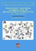 MEDIACION Y SISTEMAS ALTERNATIVOS DE RESOLUCION DE CONFLICTOS: UN A VISION JURIDICA de BLANCO CARRASCO, MARTA 