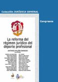REFORMA DEL REGIMEN JURIDICO DEL DEPORTE PROFESIONAL de MILLAN GARRIDO, ANTONIO 