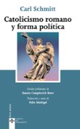 CATOLICISMO ROMANO Y FORMA POLITICA di SCHMITT, CARL 